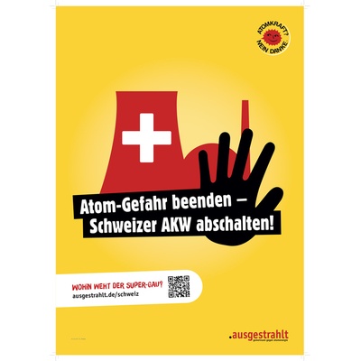 Plakat: Atom-Gefahr beenden - Schweizer AKW abschalten