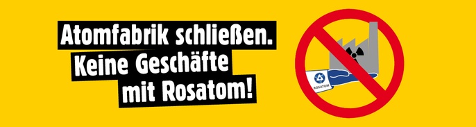 Durchgestrichene Zeichnung (roter Kreis mit diagonaler Linie): Auf einer Handfläche liegt eine Fabrik mit Radioaktiv-Symbol. Auf dem Ärmel steht „Rosatom“ mit Logo. Text: „Atomfabrik schließen! Keine Geschäfte mit Rosatom!“