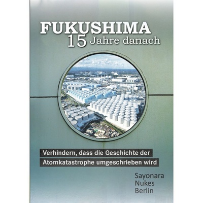 Broschüre „Fukushima 15 Jahre danach - Verhindern, dass die Geschichte der Atomkatastrophe umgeschrieben wird“