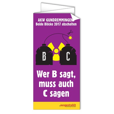 Flyer: AKW Gundremmingen - Wer B sagt, muss auch C sagen!