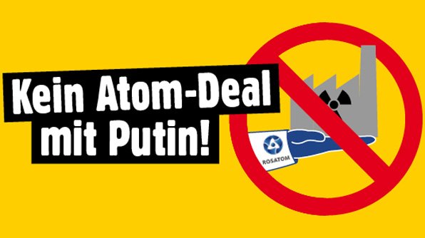 Eine Illustration zeigt ein durchgestrichenes AKW und den Text: "Kein atom-Deal mit Putin!"