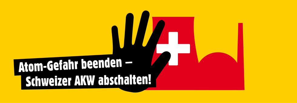 Visual mit der Aufschrift "Atomgefahr beenden - Schweizer AKW abschalten!"