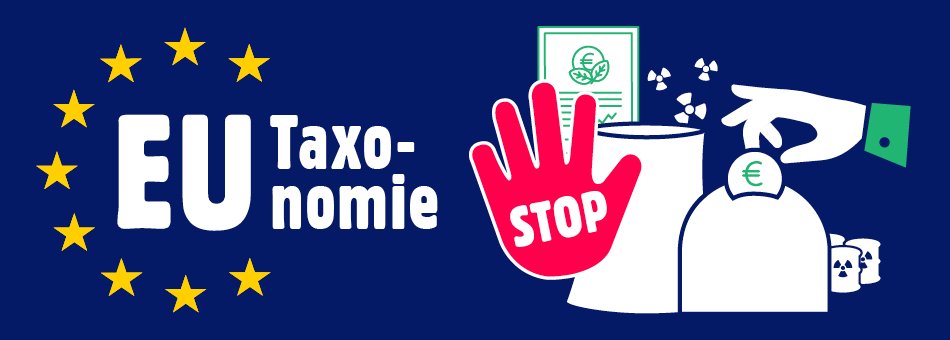 Grafik: Blauer Hintergrund mit gelben Sternen und der Aufschrift "EU-Taxonomie". Daneben eine rote Stopp-Hand und ein AKW als Sparbüchse, in die eine Hand Münzen einwirft.